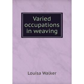

Книга Varied occupations in weaving