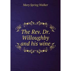 

Книга The Rev. Dr. Willoughby and his wine