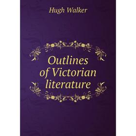 

Книга Outlines of Victorian literature