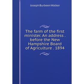 

Книга The farm of the first minister. An address. before the New Hampshire Board of Agriculture. 1894