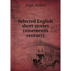 

Книга Selected English short stories (nineteenth century)