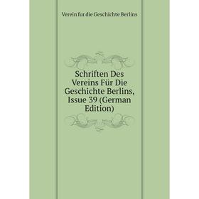 

Книга Schriften Des Vereins Für Die Geschichte Berlins, Issue 39 (German Edition)