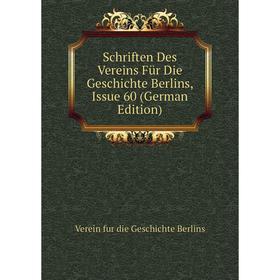 

Книга Schriften Des Vereins Für Die Geschichte Berlins, Issue 60 (German Edition)