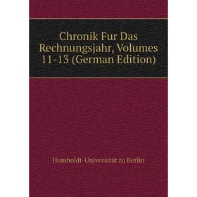 

Книга Chronik Fur Das Rechnungsjahr, Volumes 11-13 (German Edition)