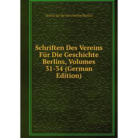 

Книга Schriften Des Vereins Für Die Geschichte Berlins, Volumes 31-34 (German Edition)
