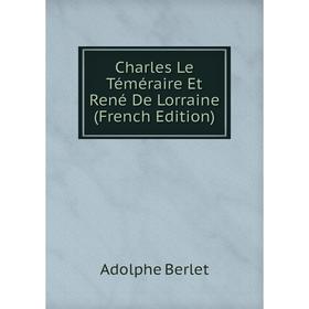 

Книга Charles Le Téméraire Et René De Lorraine (French Edition)