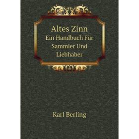 

Книга Altes ZinnEin Handbuch Für Sammler Und Liebhaber
