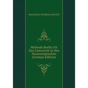 

Книга Methode Berlitz Fïr Den Unterricht in Den Neuerensprachen