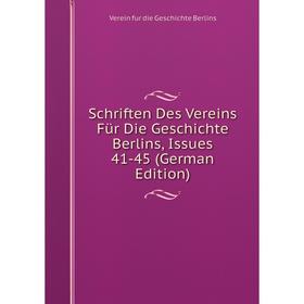 

Книга Schriften Des Vereins Für Die Geschichte Berlins, Issues 41-45 (German Edition)