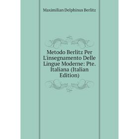 

Книга Metodo Berlitz Per L'insegnamento Delle Lingue Moderne: Pte Italiana