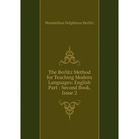 

Книга The Berlitz Method for Teaching Modern Languages: English Part: Second Book, Issue 2