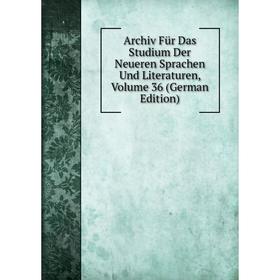 

Книга Archiv Für Das Studium Der Neueren Sprachen Und Literaturen, Volume 36 (German Edition)
