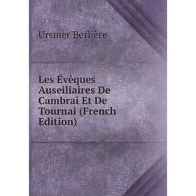 

Книга Les Évêques Auseiliaires De Cambrai Et De Tournai