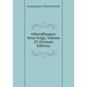 

Книга Abhandlungen: Neue Folge, Volume 29 (German Edition)