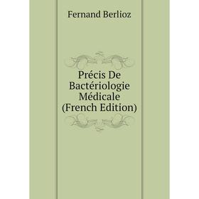 

Книга Précis De Bactériologie Médicale (French Edition)