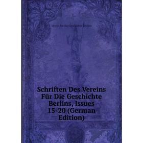 

Книга Schriften Des Vereins Für Die Geschichte Berlins, Issues 15-20 (German Edition)