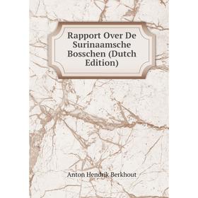 

Книга Rapport Over De Surinaamsche Bosschen (Dutch Edition)