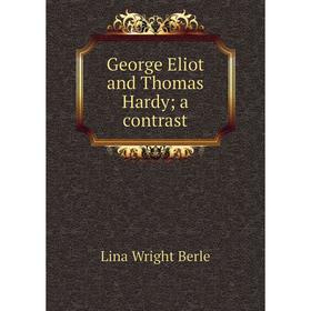 

Книга George Eliot and Thomas Hardy; a contrast