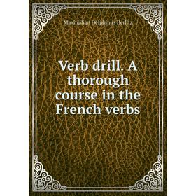 

Книга Verb drill. A thorough course in the French verbs