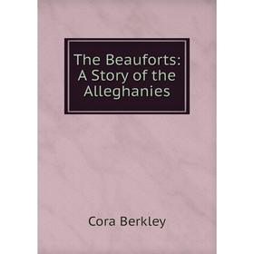 

Книга The Beauforts: A Story of the Alleghanies