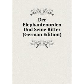 

Книга Der Elephantenorden Und Seine Ritter (German Edition)