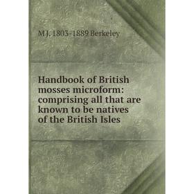 

Книга Handbook of British mosses microform: comprising all that are known to be natives of the British Isles