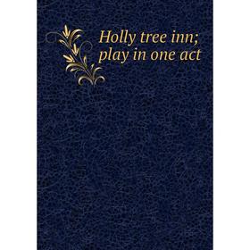 

Книга Holly tree inn; play in one act