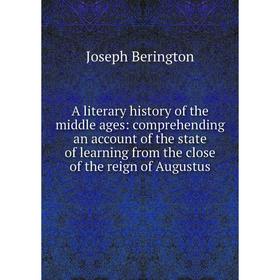 

Книга A literary history of the middle ages: comprehending an account of the state of learning from the close of the reign of Augustus