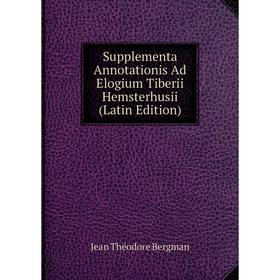 

Книга Supplementa Annotationis Ad Elogium Tiberii Hemsterhusii (Latin Edition)