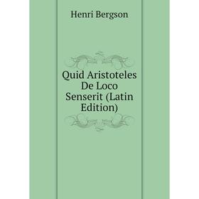 

Книга Quid Aristoteles De Loco Senserit (Latin Edition)