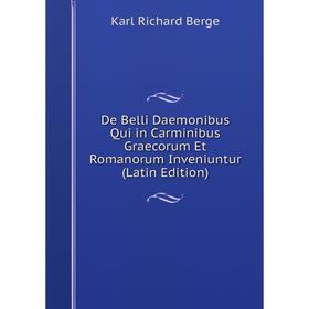 

Книга De Belli Daemonibus Qui in Carminibus Graecorum Et Romanorum Inveniuntur (Latin Edition)