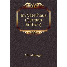 

Книга Im Vaterhaus (German Edition)