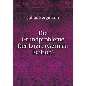 

Книга Die Grundprobleme Der Logik (German Edition)