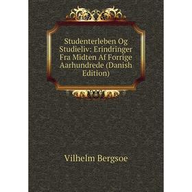 

Книга Studenterleben Og Studieliv: Erindringer Fra Midten Af Forrige Aarhundrede (Danish Edition)