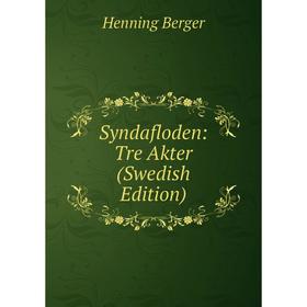 

Книга Syndafloden: Tre Akter (Swedish Edition)