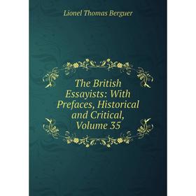 

Книга The British Essayists: With Prefaces, Historical and Critical, Volume 35