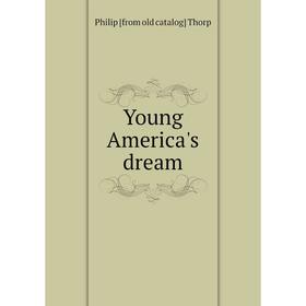 

Книга Young America's dream