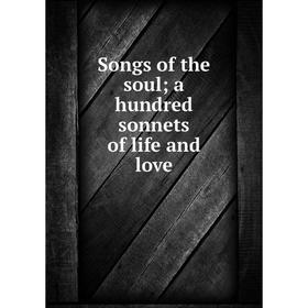 

Книга Songs of the soul; a hundred sonnets of life and love