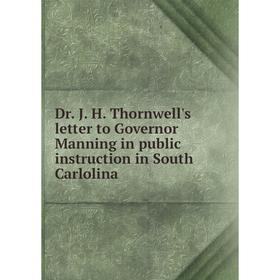 

Книга Dr. J. H. Thornwell's letter to Governor Manning in public instruction in South Carlolina