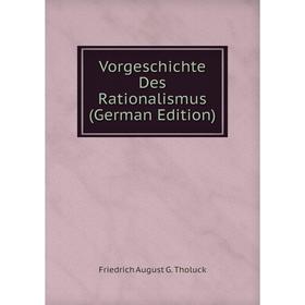 

Книга Vorgeschichte Des Rationalismus (German Edition)