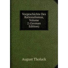 

Книга Vorgeschichte Des Rationalismus, Volume 2 (German Edition)