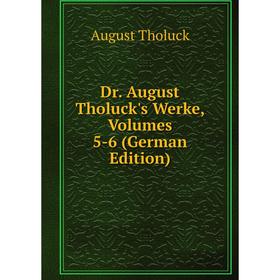 

Книга Dr. August Tholuck's Werke, Volumes 5-6 (German Edition)