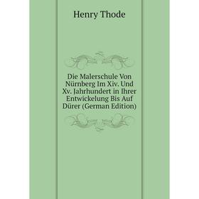 

Книга Die Malerschule Von Nürnberg Im Xiv. Und Xv. Jahrhundert in Ihrer Entwickelung Bis Auf Dürer