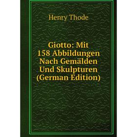 

Книга Giotto: Mit 158 Abbildungen Nach Gemälden Und Skulpturen (German Edition)