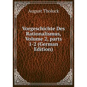 

Книга Vorgeschichte Des Rationalismus, Volume 2, parts 1-2 (German Edition)