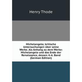 

Книга Michelangelo; kritische Untersuchungen über seine Werke Als Anhang zu dem Werke: Michelangelo und das Ende der Renaissance, dessen 4-6 Band