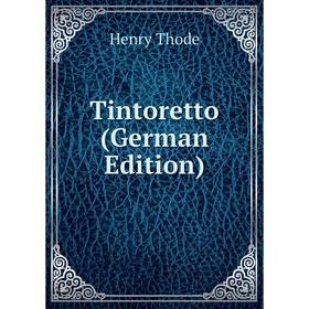 

Книга Tintoretto (German Edition)