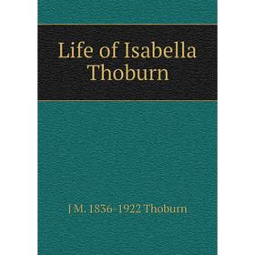 

Книга Life of Isabella Thoburn
