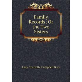 

Книга Family Records; Or the Two Sisters