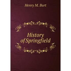 

Книга History of Springfield